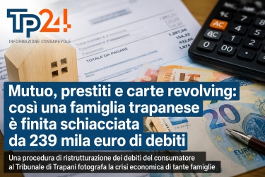 https://www.tp24.it/immagini_articoli/01-07-2026/mutuo-prestiti-e-carte-revolving-cosi-una-famiglia-di-trapani-e-finita-schiacciata-da-239-mila-euro-di-debiti-250.jpg